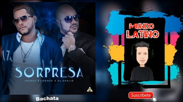 SORPRESA - Jhonny Evidence X Dj Khalid (Bachata 2021?) смотреть онлайн