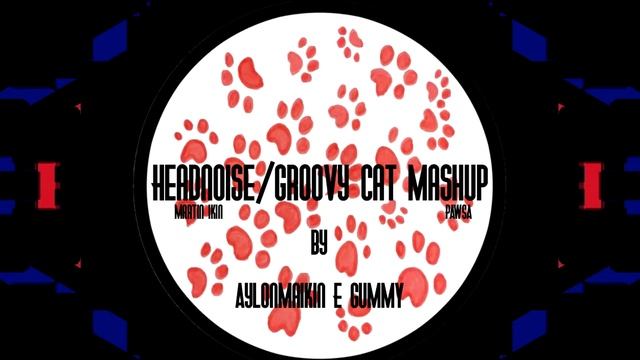 Groovy Cat/Headnoise Mashup - Gummy & AylonMaikin смотреть онлайн