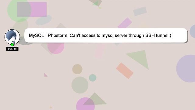 MySQL : Phpstorm. Can't access to mysql server through SSH tunnel (connection is closed by foreign смотреть онлайн