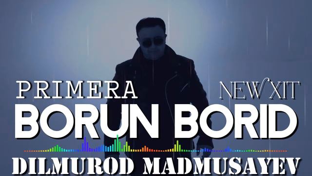 DILMUROD MADMUSAYEV 💥BORUN BORID💥YANGI QO'SHIQ PRIMERASI смотреть онлайн