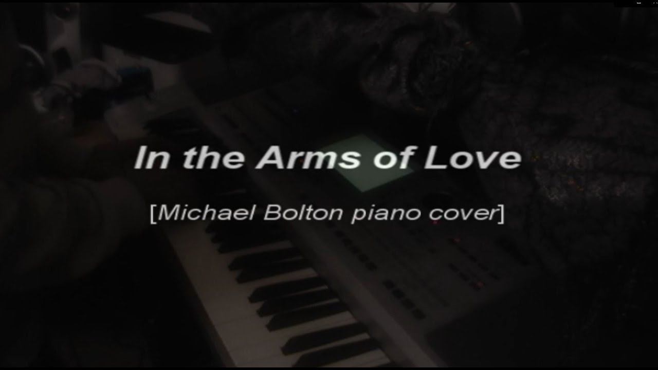 In the Arms of Love [Michael Bolton piano cover] смотреть онлайн