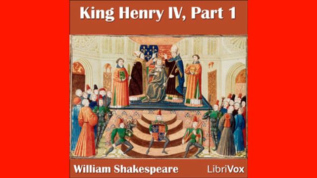 King Henry IV, Part 1[1597 play]Act IV(2008 Librvox audiobook)Public Domain Media смотреть онлайн
