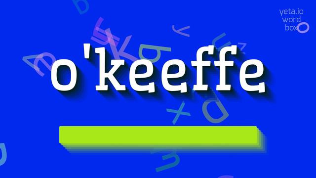 O'KEEFFE - HOW TO PRONOUNCE O'KEEFFE? #o'keeffe смотреть онлайн