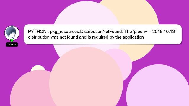 PYTHON : pkg_resources.DistributionNotFound: The 'pipenv==2018.10.13' distribution was not found an смотреть онлайн