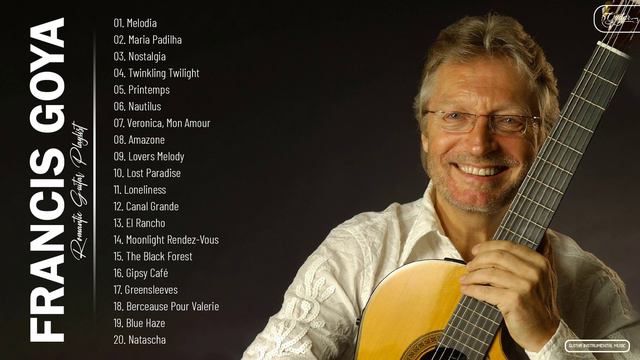 Francis Goya Greatest Hits Collection 2021 - Francis Goya Guitar Music By Francis Goya