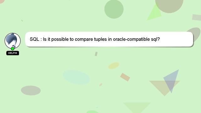 SQL : Is it possible to compare tuples in oracle-compatible sql? смотреть онлайн