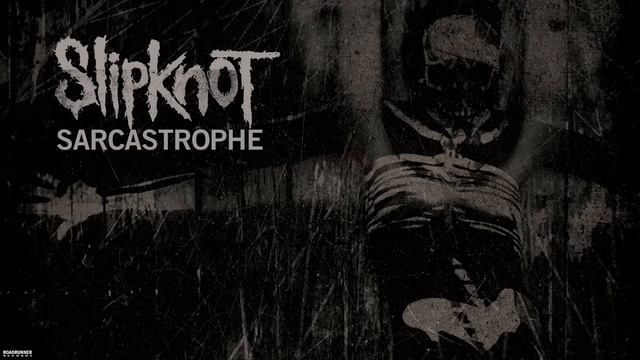 Slipknot - Sarcastrophe (Audio)