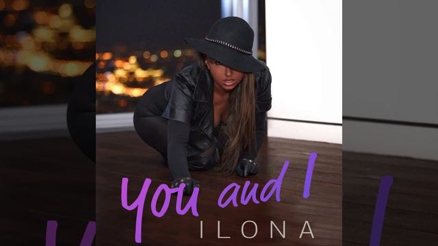 Песня ILONA ИЛОНА YOU AND I смотреть онлайн