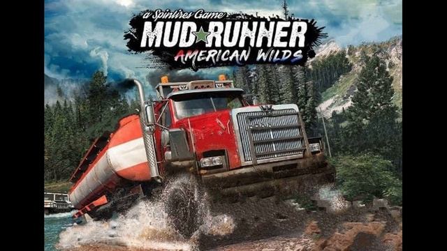 Spintires: MudRunner American Wilds Theme Song смотреть онлайн