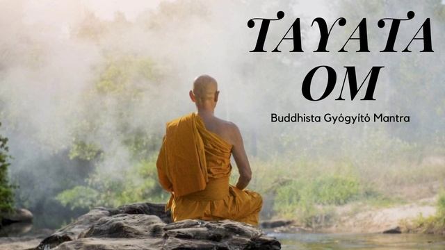 TAYATA OM - Buddhista Meditáció - A Gyógyulásért смотреть онлайн