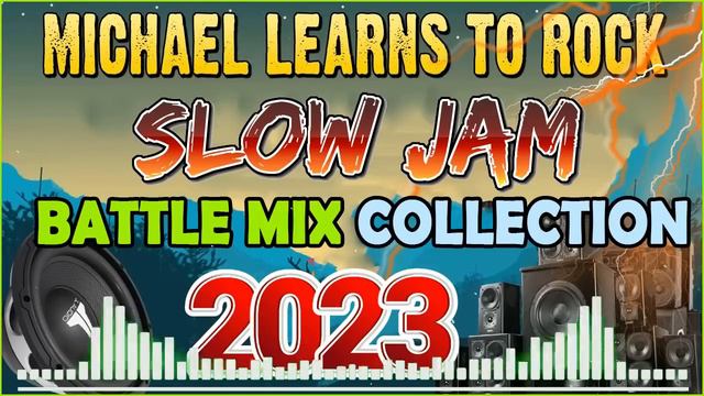 SLOW JAM LOVE SONGS BATTLE REMIX 2023 🎇 MICHAEL LEARN TO ROCK 🎶 SLOW JAM REMIX ♪ смотреть онлайн