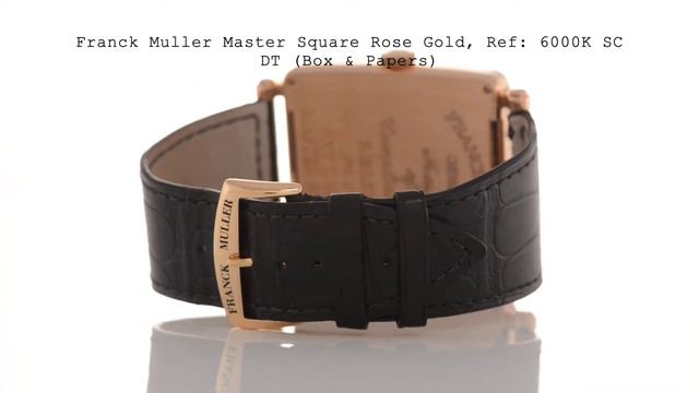 Franck Muller Master Square Rose Gold, Ref: 6000K SC DT (Box & Papers) смотреть онлайн