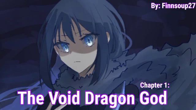 The Void Dragon God || Tensura What if's || By: Finnsoup27 || Chapter 1: смотреть онлайн