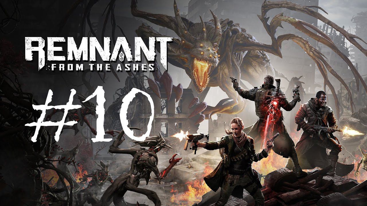 Remnant: From the Ashes | Прохождение #10 | (PC) смотреть онлайн