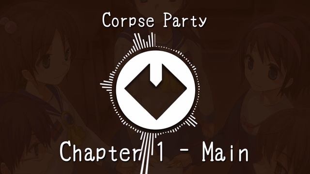 "Chapter 1: Main" - Corpse Party (Remixed) смотреть онлайн