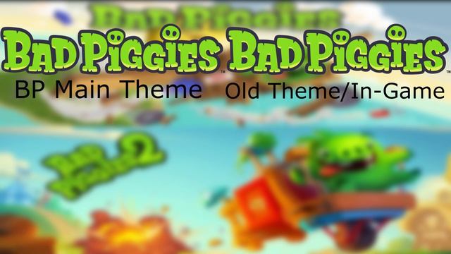 Bad Piggies OST - Bad Piggies Theme (Quintuple Mashup) (Bad Piggies And Bad Piggies 2 Leitmotifs)
