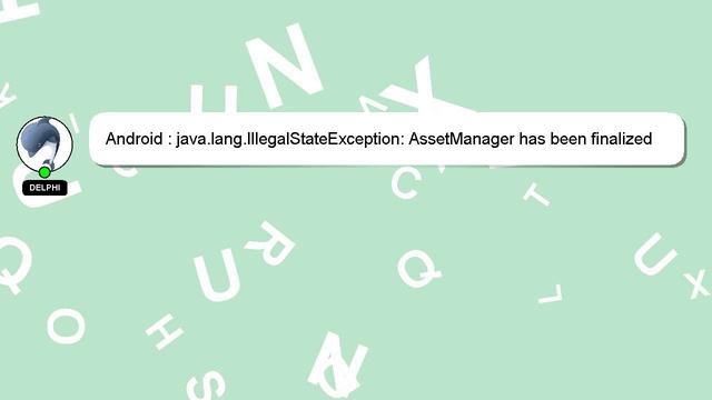 Android : java.lang.IllegalStateException: AssetManager has been finalized смотреть онлайн