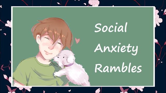 [M4A] Social Anxiety Rambles смотреть онлайн