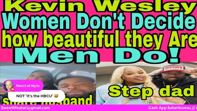 Kevin Wesley said women need men to validate there Beauty смотреть онлайн