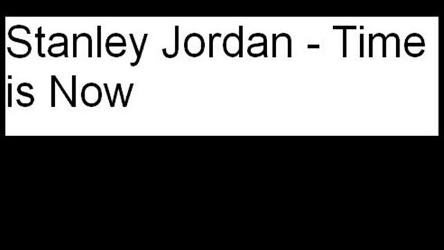 Stanley Jordan - Time is Now. смотреть онлайн