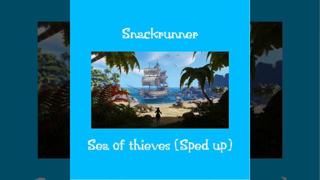 Snackrunner- Sea of thieves (Sped up) смотреть онлайн