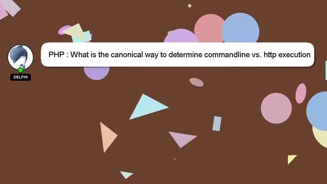 PHP : What is the canonical way to determine commandline vs. http execution of a PHP script? смотреть онлайн