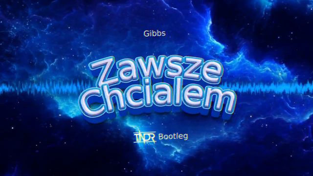 Gibbs - Zawsze chciałem (TNDR BOOTLEG) смотреть онлайн