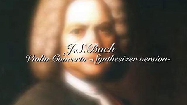 J.S.Bach - Violin Concerto in A minor (Synthesizer version / PC cover) смотреть онлайн
