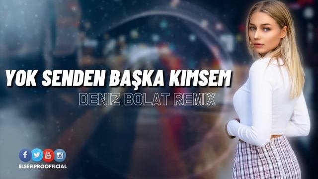 Elsen Pro & Deniz Bolat - Yok Senden Başka Kimsem Yok