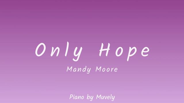 Only Hope - Mandy Moore(맨디무어)(워크 투 리멤버 A Walk To Remember OST)(Piano Cover) смотреть онлайн