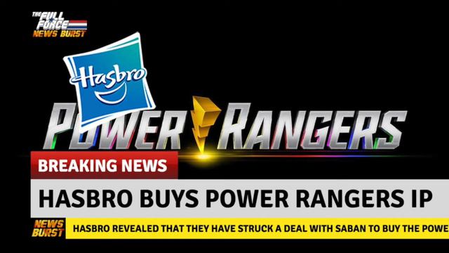 HASBRO ACQUIRES SABAN'S POWER RANGERS AND OTHER IP'S - NEWS BURST!!