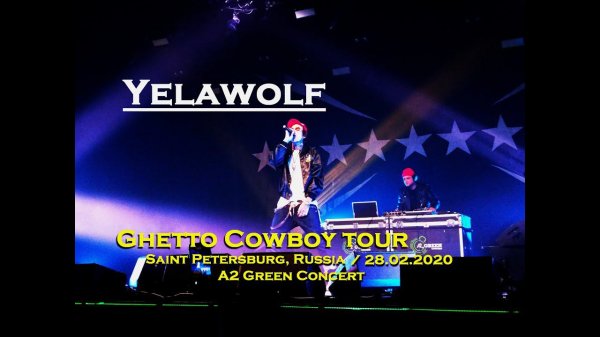 YELAWOLF: GHETTO COWBOY TOUR | SAINT PETERSBURG, RUSSIA (28.02.2020) A2 Green Concert
