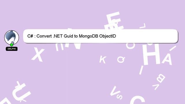 C# : Convert .NET Guid to MongoDB ObjectID смотреть онлайн
