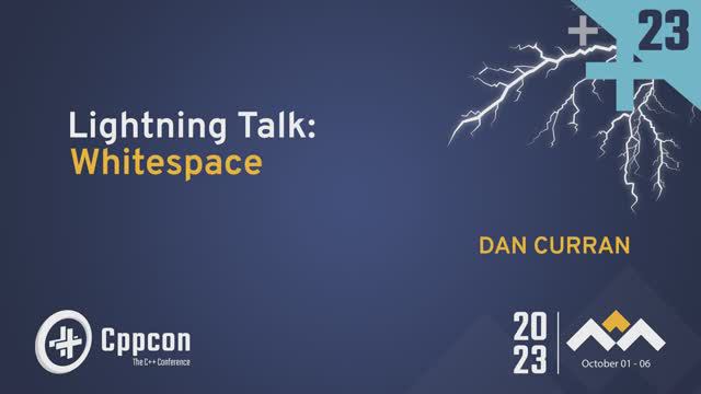 Lightning Talk: Whitespace: A Humorous Short Talk - Dan Curran - CppCon 2023 смотреть онлайн