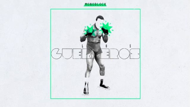 Monoblock - Los Guerreros смотреть онлайн