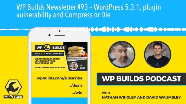 WP Builds Newsletter #93 – WordPress 5.3.1, plugin vulnerability and Compress or Die смотреть онлайн