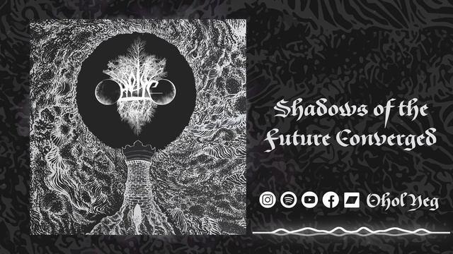 Ohol Yeg - Shadows of the Future Converged (Track Premiere) смотреть онлайн