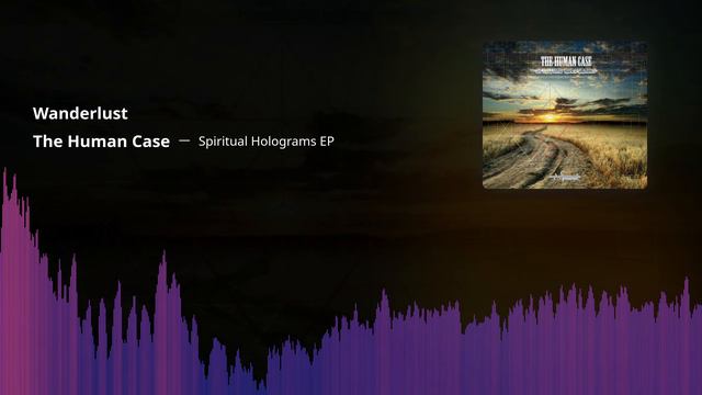 The Human Case - Wanderlust (Spiritual Holograms EP, 2014)