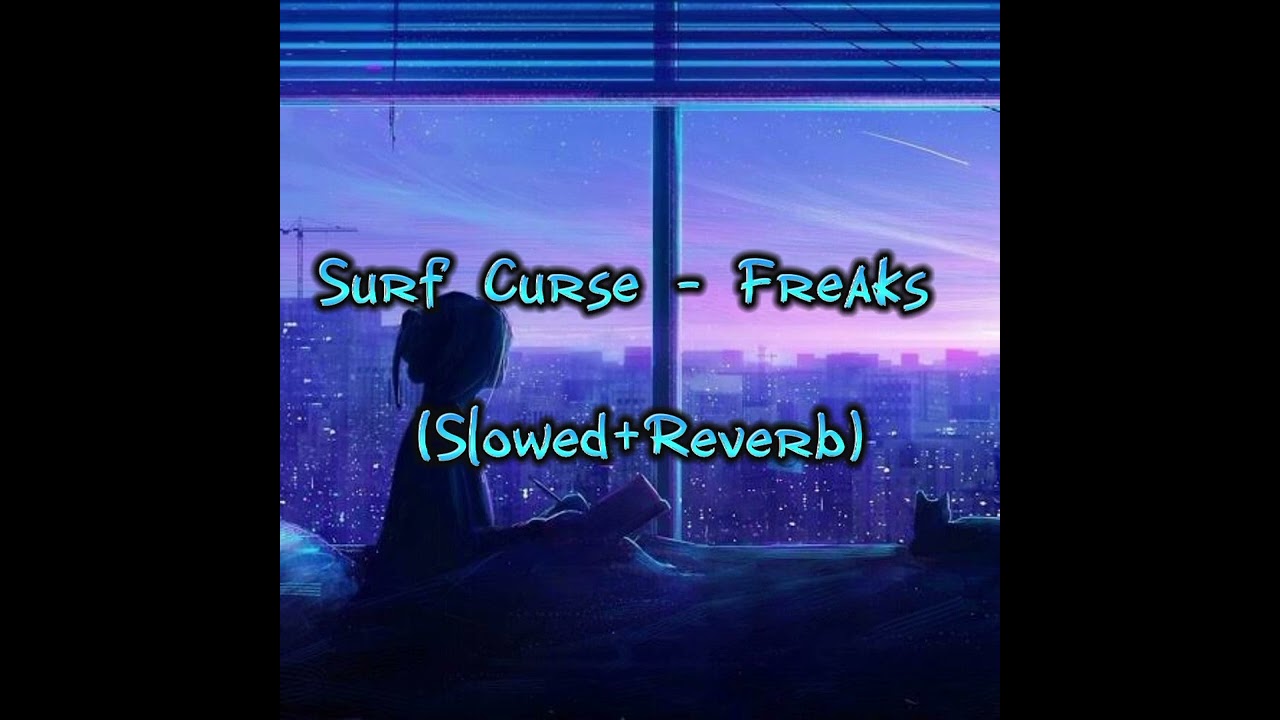 Surf Curse - Freaks (Slowed+Reverb) смотреть онлайн