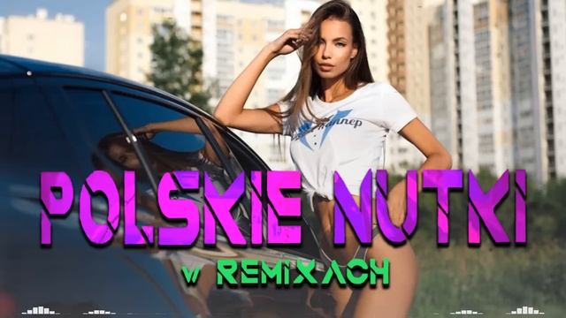 POLSKIE NUTKI W REMIXACH ?NAJLEPSZA MUZYKA KLUBOWA⚡ NAJLEPSZA MUZYKA KLUBOWA⭐ REMIXY POLSKICH HITÓW смотреть онлайн