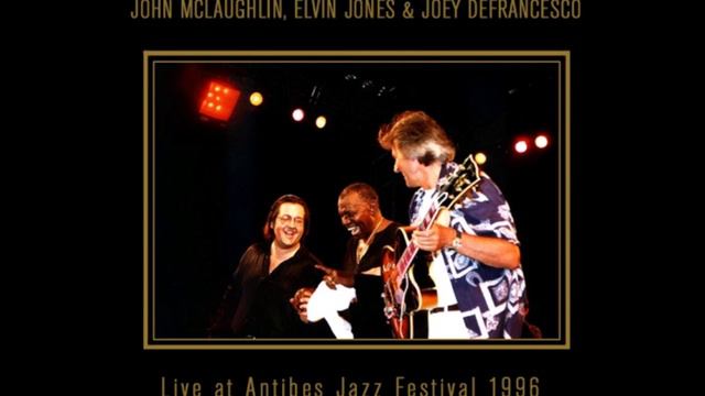 John Mclaughlin, Elvin Jones & Joey Defrancesco • Live At Antibes Jazz Festival 1996