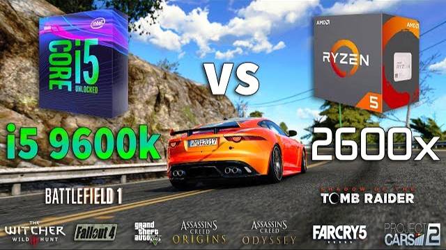 I5 9600k Vs Ryzen 5 2600x Test In 9 Games