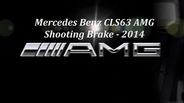 Mercedes Benz CLS63 AMG - CLS63 AMG Shooting Brake (2014) смотреть онлайн