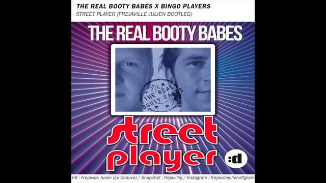 THE REAL BOOTY BABES X BINGO PLAYERS - STREET PLAYER (FREJAVILLE JULIEN BOOTLEG) смотреть онлайн