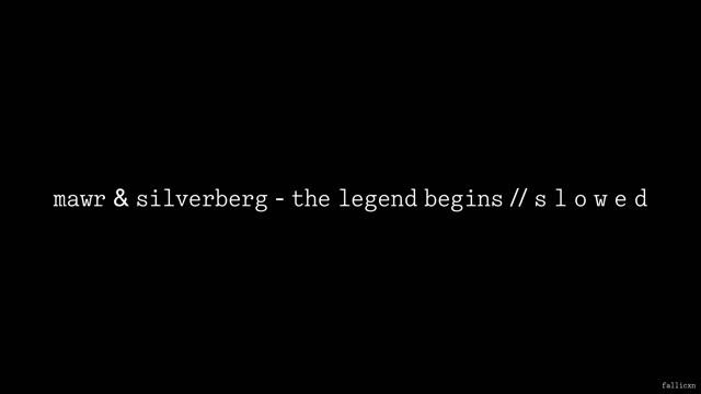 MAWR & SILVERBERG - The Legend Begins // S L O W E D смотреть онлайн