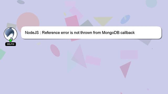 NodeJS : Reference error is not thrown from MongoDB callback смотреть онлайн