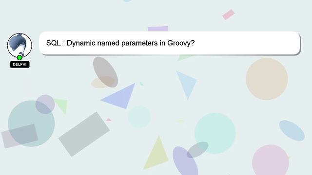 SQL : Dynamic named parameters in Groovy? смотреть онлайн