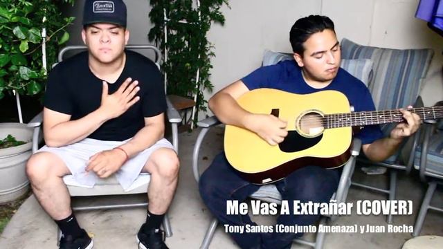 Me Vas A Extranar (COVER) - Banda MS (Tony Santos y Juan Rocha) (Conjunto Amenaza) смотреть онлайн