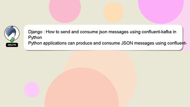 Django : How to send and consume json messages using confluent-kafka in Python смотреть онлайн