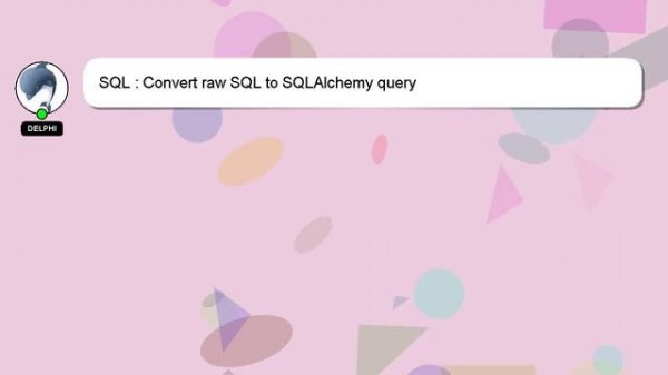 SQL : Convert raw SQL to SQLAlchemy query